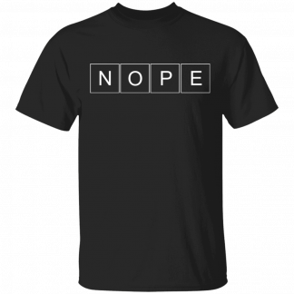 Nope Jokes Funny T-Shirt